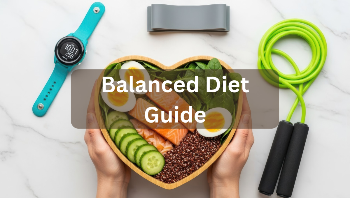 Balanced Diet: Complete Guide to Healthy Eating & Food Groups