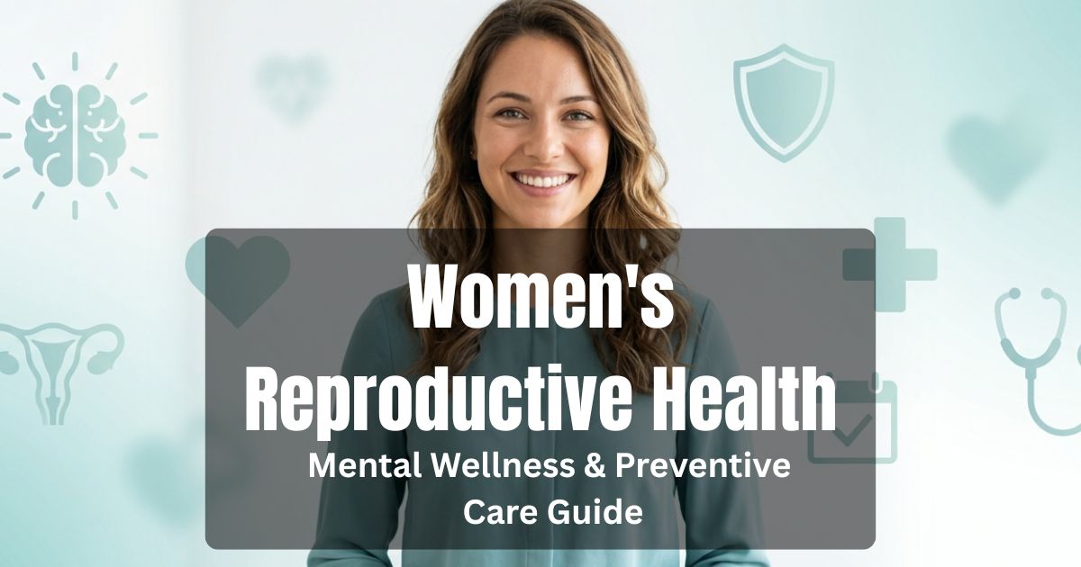 Women’s Reproductive Health, Mental Wellness & Preventive Care Guide